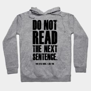 Do Not Read The Next Sentence You Rebel Hoodie